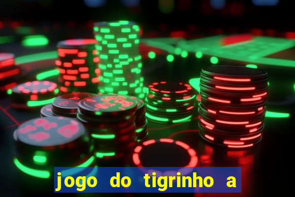 jogo do tigrinho a partir de r$ 5